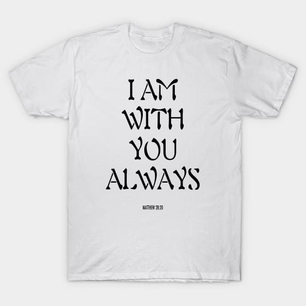 I am with you always T-Shirt by Dhynzz